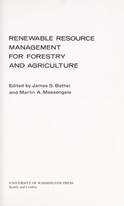 Renewable resource management for forestry and agriculture / edited by James S. Bethel and Martin A. Massengale.