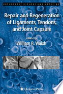 Repair and regeneration of ligaments, tendons, and joint capsule / edited by William R. Walsh.