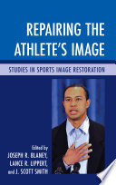 Repairing the athlete's image : studies in sports image restoration /