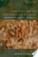 Reparations for Indigenous Peoples : International and Comparative Perspectives / edited by Federico Lenzerini.
