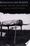 Repatriation reader : who owns American Indian remains? / edited by Devon A. Mihesuah.