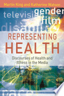 Representing health : discourses of health and illness in the media /