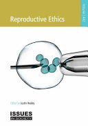 Reproductive ethics / edited by Justin Healey.