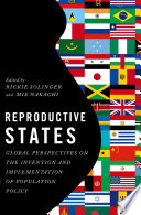 Reproductive states : global perspectives on the invention and implementation of population policy /