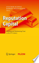 Reputation capital : building and maintaining trust in the 21st century / Joachim Klewes, Robert Wreschniok, editors.