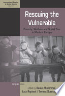 Rescuing the vulnerable : poverty, welfare and social ties in modern Europe /