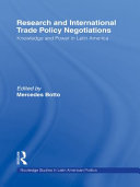 Research and international trade policy negotiations knowledge and power in Latin America / edited by Mercedes Botto.