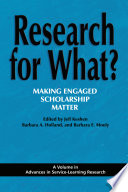 Research for what? : making engaged scholarship matter / edited by Jeff Keshen, Barbara A. Holland, and Barbara E. Moely.