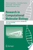 Research in computational molecular biology : 10th annual international conference, RECOMB 2006, Venice, Italy, April 2-5, 2006 : proceedings / Alberto Apostolico [and others] (eds.).