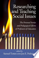 Researching and teaching social issues : the personal stories and pedagogical efforts of professors of education / edited by Samuel Totten and Jon E. Pedersen.