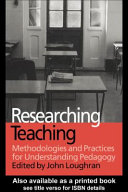 Researching teaching : methodologies and practices for understanding pedagogy /