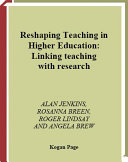 Reshaping teaching in higher education : linking teaching with research /