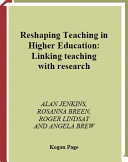 Reshaping teaching in higher education : linking teaching with research / Alan Jenkins [and others].