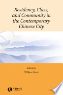 Residency, class, and community in the contemporary Chinese city / edited by William Hurst.