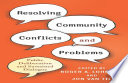 Resolving community conflicts and problems : public deliberation and sustained dialogue /