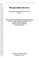 Responsible science. ensuring the integrity of the research process / Panel on Scientific Responsibility and the Conduct of Research, Committee on Science, Engineering, and Public Policy, National Academy of Sciences, National Academy of Engineering, Institute of Medicine.