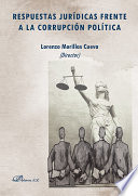 Respuestas juridicas frente a la corrupcion politica /