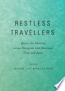 Restless travellers : quests for identity across European and American time and space / edited by Antonio José Miralles Pérez.