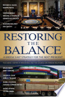 Restoring the balance : a Middle East strategy for the next president /