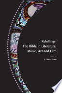 Retellings : the Bible in literature, music, art and film / edited by J. Cheryl Exum.