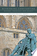 Rethinking Constantine : history, theology, and legacy /