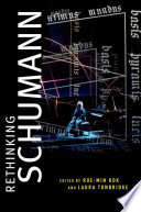 Rethinking Schumann / edited by Roe-Min Kok, Laura Tunbridge.