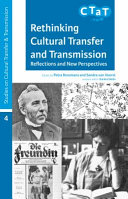 Rethinking cultural transfer and transmission : reflections and new perspectives /