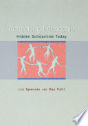 Rethinking friendship : hidden solidarities today / Liz Spencer, Ray Pahl.