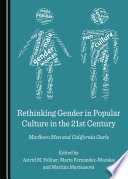 Rethinking gender in popular culture in the 21st century : Marlboro men and California gurls / edited by Astrid M. Fellner, Marta Fernández-Morales and Martina Martausová.