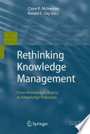 Rethinking knowledge management : from knowledge artifacts to knowledge processes /