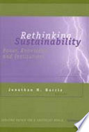 Rethinking sustainability : power, knowledge, and institutions / edited by Jonathan M. Harris.