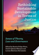 Rethinking sustainable development in terms of justice : issues of theory, law and governance /