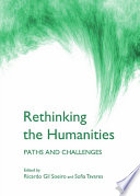 Rethinking the humanities : paths and challenges / edited by Ricardo Gil Soeiro and Sofia Tavares.