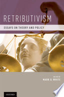 Retributivism : essays on theory and policy /