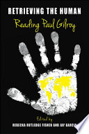 Retrieving the human : reading Paul Gilroy /