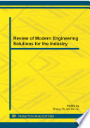 Review of modern engineering solutions for the industry : selected, peer reviewed papers from the 2012 International Conference on Mechatronic Systems and Automation Systems (MSAS 2012), July 21, 2012, Wuhan, China /