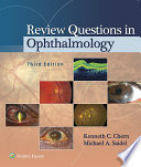 Review questions in ophthalmology / [edited by] Kenneth C. Chern, MD, MBA, Assistant Clinical Professor of Ophthalmology, University of California, San Francisco, Francis I. Proctor Foundation, San Francisco, California, Partner, Peninsula Ophthalmology Group, Burlingame, California, Michael A. Saidel, MD, Clinical Assistant Professor, Director of Cornea Service, Department of Ophthalmology, University of Chicago, Chicago, Illinois.