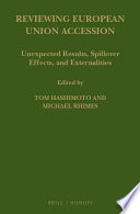 Reviewing European Union accession : unexpected results, spillover effects, and externalities / edited by Tom Hashimoto, Michael Rhimes.