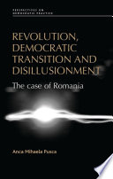 Revolution, democratic transition and disillusionment;the case of romania.
