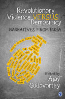Revolutionary violence versus democracy : narratives from India /
