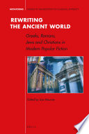 Rewriting the ancient world : Greeks, Romans, Jews and Christians in modern popular fiction / edited by Lisa Maurice.