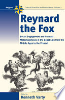 Reynard the Fox : social engagement and cultural metamorphoses in the beast epic from the Middle Ages to the present / studies by Elaine C. Block [and eleven others] ; edited by Kenneth Varty.