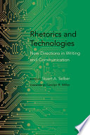 Rhetorics and technologies new directions in writing and communication /