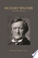 Richard Wagner and his world /