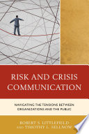 Risk and crisis communication : navigating the tensions between organizations and the public /
