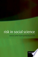 Risk in social science / [edited by] Peter Taylor-Gooby and Jens O. Zinn.