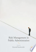 Risk management in public administration / Konrad Raczkowski, editor.