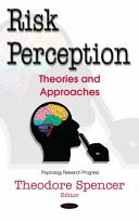 Risk perception : theories and approaches /