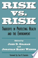 Risk versus risk : tradeoffs in protecting health and the environment /