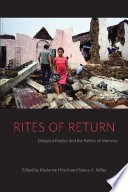 Rites of return : diaspora poetics and the politics of memory / edited by Marianne Hirsch and Nancy K. Miller.